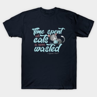 Time spent with cats is never wasted T-Shirt